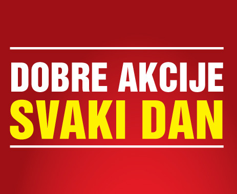 DOBRE AKCIJE SVAKI DAN