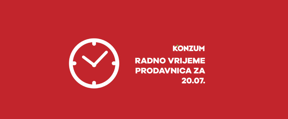 Radno vrijeme Konzum prodavnica za 20.07.